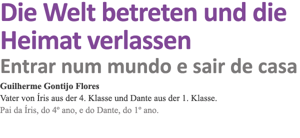 Die Welt betreten und die Heimat verlassen Entrar num mundo e sair de casa Guilherme Gontijo Flores Vater von Íris au   