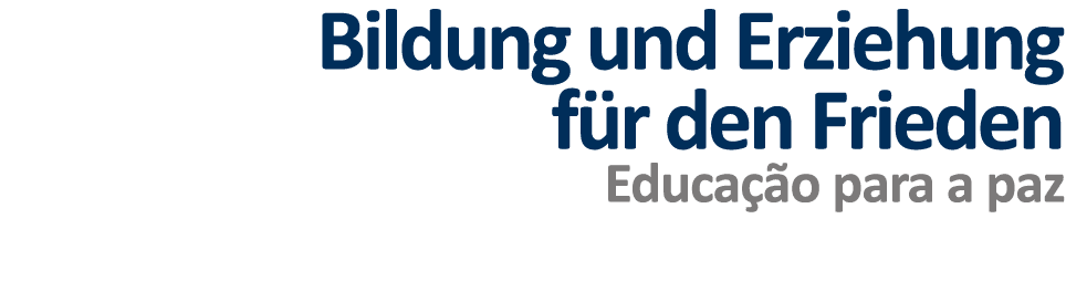 Bildung und Erziehung für den Frieden Educação para a paz