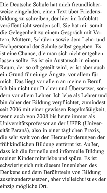 Die Deutsche Schule hat mich freundlicherweise eingeladen, einen Text über Friedensbildung zu schreiben, der hier im    