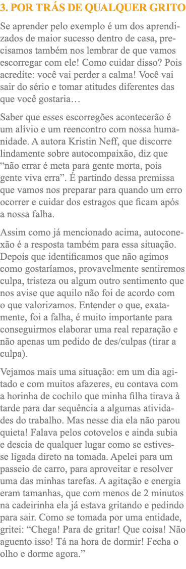 3  Por trás de qualquer grito Se aprender pelo exemplo é um dos aprendizados de maior sucesso dentro de casa, precisa   