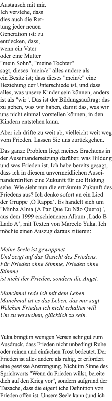 Austausch mit mir  Ich verstehe, dass dies auch die Rettung jeder neuen Generation ist: zu entdecken, dass, wenn ein    