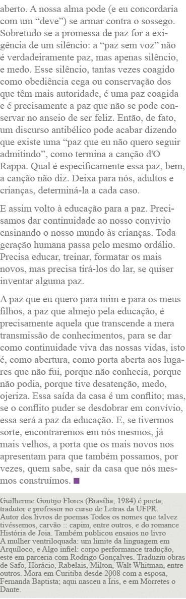 aberto  A nossa alma pode (e eu concordaria com um  deve ) se armar contra o sossego  Sobretudo se a promessa de paz    