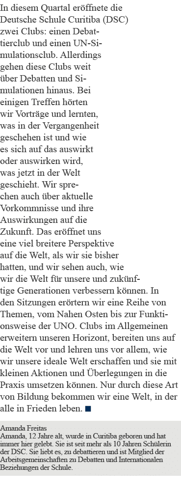 In diesem Quartal eröffnete die Deutsche Schule Curitiba (DSC) zwei Clubs: einen Debattierclub und einen UN-Simulatio   