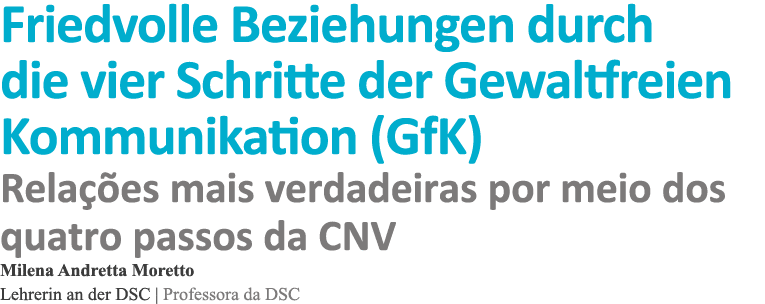 Friedvolle Beziehungen durch die vier Schritte der Gewaltfreien Kommunikation (GfK) Relações mais verdadeiras por mei   