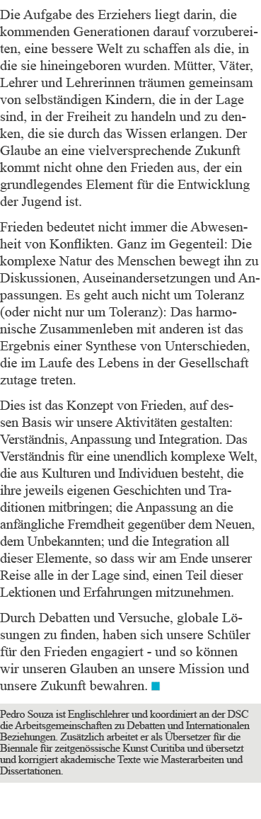 Die Aufgabe des Erziehers liegt darin, die kommenden Generationen darauf vorzubereiten, eine bessere Welt zu schaffen   