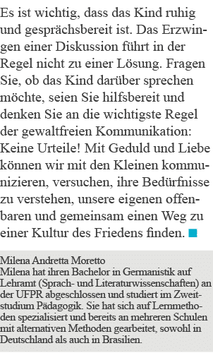 Es ist wichtig, dass das Kind ruhig und gesprächsbereit ist  Das Erzwingen einer Diskussion führt in der Regel nicht    