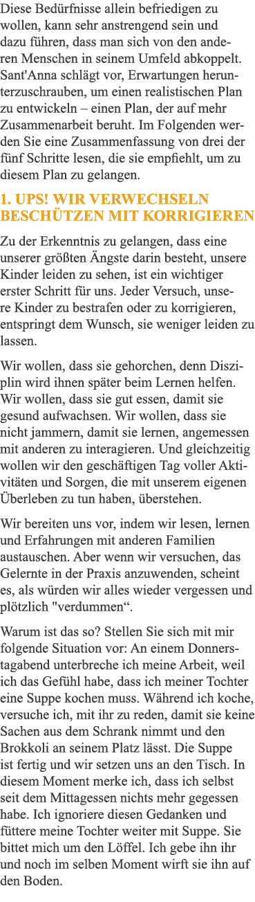 Diese Bedürfnisse allein befriedigen zu wollen, kann sehr anstrengend sein und dazu führen, dass man sich von den and   